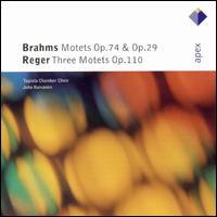 Brahms: Motets Op. 74 & Op. 29; Reger: Three Motets Op. 110 von Tapiola Chamber Choir