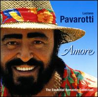Amore: Essential Romantic Collection von Luciano Pavarotti