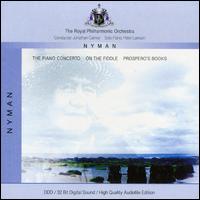 Nyman: Piano Concerto; On the Fiddle; Prospero's Books von Jonathan Carney