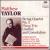 Matthew Taylor: String Quartet No. 3; Piano Trio; Conflict and Consolation von Various Artists