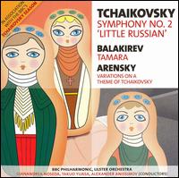 Tchaikovsky: Symphony No. 2 "Little Russian"; Balakirev: Tamara; Arensky: Variations on a Theme of Tchaikovsky von Various Artists