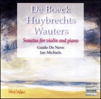 De Boeck, Huybrechts, Wauters: Sonatas for Violin and Piano von Guido De Neve