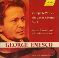 George Enescu: Complete Works for Violin & piano, Vol. 1 von Remus Azoitei
