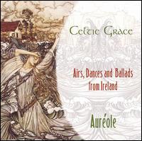 Celtic Grace: Airs, Dances and Ballads from Ireland von Aureole Trio