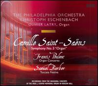 Saint-Saëns: Symphony No. 3; Poulenc: Organ Concerto; Barber: Toccata Festiva von Olivier Latry