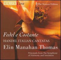 Fedel e Costante: Handel Italian Cantatas von Elin Manahan Thomas
