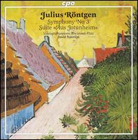Julius Röntgen: Symphony No. 3; Suite "Aus Jotunheim" von David Porcelijn