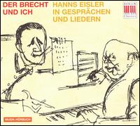 Der Brecht und Ich: Hanns Eisler in Gesprächen und Liedern von Hanns Eisler