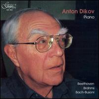 Anton Dikov Plays Beethoven, Brahms, Bach-Busoni von Anton Dikov