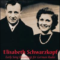 Elisabeth Schwarzkopf: Early Song Recordings for German Radio von Elisabeth Schwarzkopf