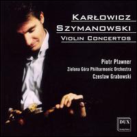Szymanowski: Violin Concertos von Piotr Plawner