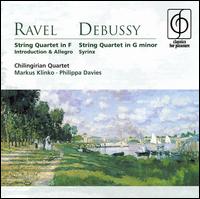 Ravel: String Quartet in F; Debussy: String Quartet in G minor; Syrinx von Chilingirian Quartet