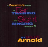 A Fanatic's Guide to Ear Training and Sight Singing, Vol. 1 von Bruce Arnold