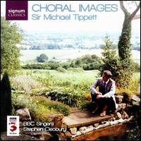Sir Michael Tippett: Choral Images von BBC Singers