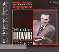 Große Sänger der Vergangenheit: Walter Ludwig von Walther Ludwig