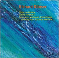 Richard Dünser: Elegie; Quatre Tombeaux; Drei Klavierstücke von Various Artists