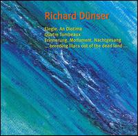 Richard Dünser: Elegie; Quatre Tombeaux; Drei Klavierstücke von Various Artists