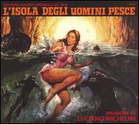 L'Isola degli Uomini Pesce [Original Motion Picture Soundtrack] von Luciano Michelini