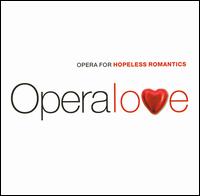 OperaLove: Opera for Hopeless Romantics von Various Artists