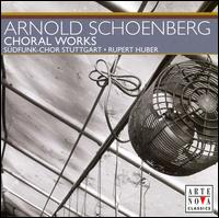 Arnold Schoenberg: Choral Works von SWR Stuttgart Vocal Ensemble