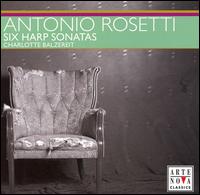 Antonio Rosetti: Six Harp Sonatas von Charlotte Balzereit