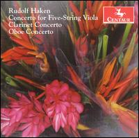 Rudolf Haken: Concerto for Five-String Viola; Clarinet Concerto; Oboe Concerto von Various Artists