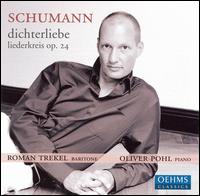 Schumann: Dichterliebe; Liederkreis, Op. 24 von Roman Trekel