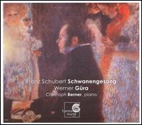 Schubert: Schwanengesang von Werner Güra