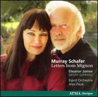 Murray Schafer: Letters from Mignon von Eleanor James
