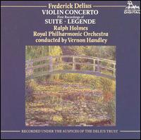 Delius: Violin Concerto; Suite; Legende von Ralph Holmes