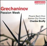 Grechaninov: Passion Week [SACD] von Charles Bruffy