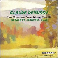 Debussy: The Complete Piano Music, Vol. 3 von Bennett Lerner