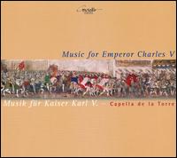 Music for Emperor Charles V von Capella de la Torre