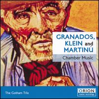 Granados, Klein, Martinu: Chamber Music von Gotham Trio
