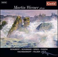 Martin Werner plays Schubert, Schumann, Grieg, Chopin, Rachmaninoff, Felder von Martin Werner