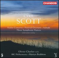 Cyril Scott: Violin Concerto; Festival Overture; Aubade; Three Symphonic Dances von Olivier Charlier