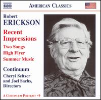 Robert Erickson: Recent Impressions; Two Songs; High Flyer; Summer Music von Continuum