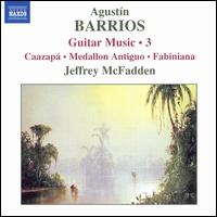 Agustín Barrios: Guitar Music 3 von Jeffrey McFadden