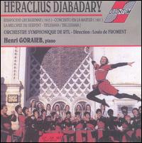Heracluius Djabadary: Rhapsodie Georgienne; Concerto en La majeur; La Melopee du Serpent; Tiflisiana von Henri Goraieb