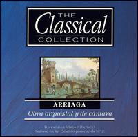 Arriaga: Obra orquestal y de cámara von Various Artists