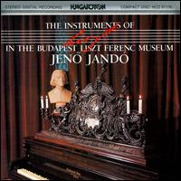 The Instruments of Liszt in the Budapest Liszt Ferenc Museum von Jenö Jandó