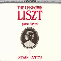 The Unknown Liszt Piano Pieces von István Szabó Lantos