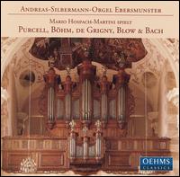 Andreas-Silberman-Orgel Ebersmunster: Mario Hospache-Martini spielt Purcell, Böhm, de Grigny, Blow & Bach von Mario Hospach-Martini