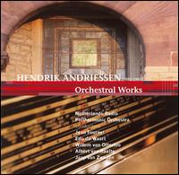 Hendrik Andriessen: Orchestral Works von Netherlands Radio Philharmonic Orchestra