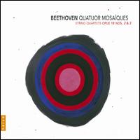 Beethoven: String Quartets Op. 18, Nos. 2 & 3 von Quatuor Mosaïques