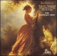 Beethoven: Kakadu Variations; Allegretto in B flat; Trio in E flat von Raphael Trio