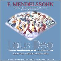 F. Mendelssohn: Sech Sprüche; Herr nun lässest Du; Mein Gott von Laus Deo