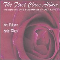 The First Class Album: Red Volume (Music for Ballet Class) von Don Caron