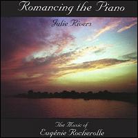 Romancing the Piano: The Music of Eugenie Rocherolle von Julie Rivers
