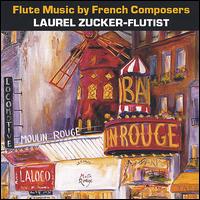 Flute Music by French Composers von Laurel Zucker